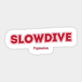 Slowdive, Pygmalion Sticker